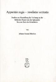 Cover of: Apparitio regis--revelatio veritatis: Studien zur Darstellung des Vorhangs in der bildenden Kunst von der Spätantike bis zum Ende des Mittelalters