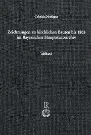 Zeichnungen zu kirchlichen Bauten bis 1803 im Bayerischen Hauptstaatsarchiv by Gabriele Dischinger