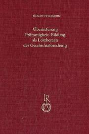 Cover of: Überlieferung, Frömmigkeit, Bildung als Leitthemen der Geschichtsforschung: Vorträge beim wissenschaftlichen Kolloquium aus Anlass des achtzigsten Geburtstags von Otto Meyer, Würzburg, 25. Oktober 1986
