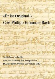 Cover of: Er ist Original!: Carl Philipp Emanuel Bach : sein musikalisches Werk in Autographen und Erstdrucken aus der Musikabteilung der Staatsbibliothek Preussischer Kulturbesitz Berlin : Ausstellung zum 200. Todestag des Komponisten, 14. Dezember 1988 bis 11. Februar 1989