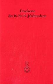 Cover of: Druckorte des 16. bis 19. Jahrhunderts: Ansetzungs- und Verweisungsformen