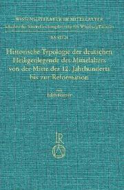 Cover of: Historische Typologie der deutschen Heiligenlegende des Mittelalters von der Mitte des 12. Jahrhunderts bis zur Reformation