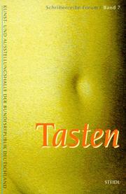 Cover of: Tasten: [Günter Amendt ... et al. ; Herausgeber, Kunst- und Ausstellungshalle der Bundesrepublik Deutschland ; Redaktion, Uta Brandes, Claudia Neumann].