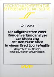 Die Möglichkeiten einer Kundenverbundanalyse zur Steuerung der Bonitätsrisiken in einem Kreditportefeuille by Jörg Dorka