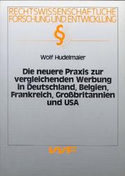 Die neuere Praxis zur vergleichenden Werbung in Deutschland, Belgien, Frankreich, Grossbritannien und USA by Wolf Hudelmaier