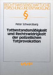 Cover of: Tatbestandsmässigkeit und Rechtswidrigkeit der polizeilichen Tatprovokation by Schwarzburg, Peter