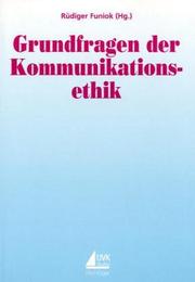 Cover of: Grundfragen der Kommunikationsethik: Rüdiger Funiok (Hg.).