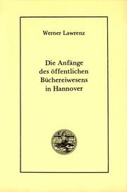 Die Anfänge des öffentlichen Büchereiwesens in Hannover by Werner Lawrenz