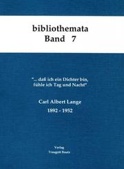 Cover of: - -dass ich ein Dichter bin, fühle ich Tag und Nacht: Carl Albert Lange, 1892-1952 : Ausstellung in der Staats- und Universitätsbibliothek Hamburg Carl von Ossietzky, 1. April bis 11. Mai 1993