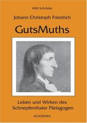 Cover of: Johann Christoph Friedrich GuthsMuths: Leben und Wirken des Schnepfenthaler Pädagogen