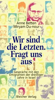 Cover of: Wir sind die Letzten, fragt uns aus: Gespräche mit den Emigranten der dreissiger Jahre in Israel