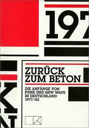 Cover of: Zurück zum Beton: die Anfänge von Punk und New Wave in Deutschland 1977-'82 : Kunsthalle Düsseldorf, 7. Juli--15. September 2002