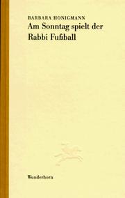 Cover of: Am sonntag spielt der Rabbi Fussball: kleine Prosa