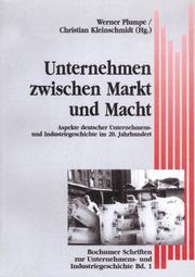 Cover of: Unternehmen zwischen Markt und Macht: Aspekte deutscher Unternehmens- und Industriegeschichte im 20. Jahrhundert