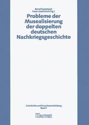 Cover of: Probleme der Musealisierung der doppelten deutschen Nachkriegsgeschichte: Dokumentation einer Tagung des Forschungsinstituts für Arbeiterbildung und der Hans-Böckler-Stiftung