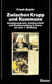 Cover of: Zwischen Krupp und Kommune: Sozialdemokratie, Arbeiterschaft und Stadtverwaltung in Essen vor dem Ersten Weltkreig