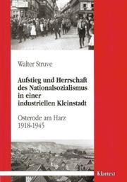 Cover of: Aufsteig und Herrschaft des Nationalsozialismus in einer industriellen Kleinstadt: Osterode am Harz 1918-1945