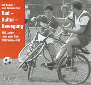 Cover of: Rad, Kultur, Bewegung: 100 Jahre rund ums Rad : Rad- und Kraftfahrerbund Solidarität : illustrierte Geschichte 1896-1996