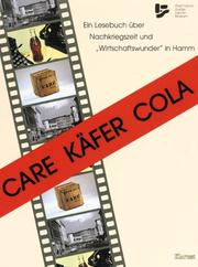 Cover of: Care Käfer Cola: ein Lesebuch über Nachkriegszeit und Wirtschaftswunder in Hamm