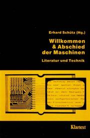 Cover of: Willkommen und Abschied der Maschinen: Literatur und Technik : Bestandsaufnahme eines Themas