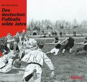 Cover of: Des deutschen Fussballs wilde Jahre by Hans Dieter Baroth, Hans Dieter Baroth