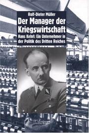 Cover of: Der Manager der Kriegswirtschaft: Hans Kehrl, ein Unternehmer in der Politik des "Dritten Reiches"