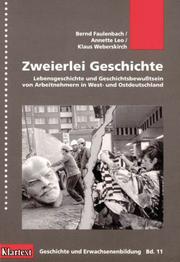 Cover of: Zweierlei Geschichte: Lebensgeschichte und Geschichtsbewusstsein von Arbeitnehmern in West- und Ostdeutschland