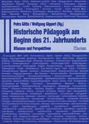 Cover of: Historische Pädagogik am Beginn des 21. Jahrhunderts by Petra Götte, Wolfgang Gippert (Hg.).