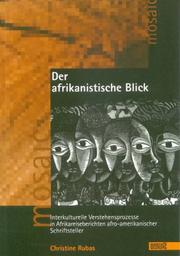 Cover of: Der afrikanistische Blick: interkulturelle Verstehensprozesse in Afrikareiseberichten afro-amerikanischer Schriftsteller