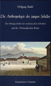 Die Anthropologie des jungen Schiller by Riedel, Wolfgang Dr. phil.