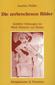 Cover of: Die zerbrochenen Bilder: gestörte Ordnungen im Werk Heinrich von Kleists