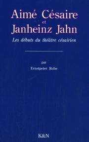 Cover of: Aimé Césaire et Janheinz Jahn: les débuts du théâtre césairien : la nouvelle version de "Et les chiens se taisaient"