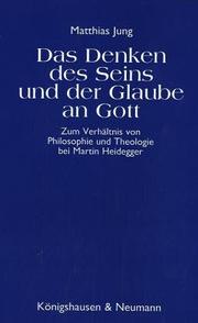 Cover of: Das Denken des Seins und der Glaube an Gott: zum Verhältnis von Philosophie und Theologie bei Martin Heidegger