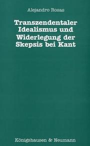 Cover of: Transzendentaler Idealismus und Widerlegung der Skepsis bei Kant by Alejandro Rosas
