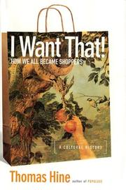 Cover of: I Want That!: How We All Became Shoppers