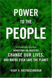 Cover of: Power to the People: How the Coming Energy Revolution Will Transform an Industry, Change Our Lives, and Maybe Even Save the Planet