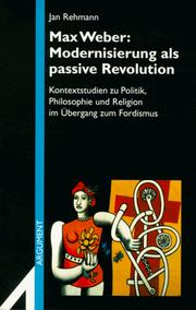 Cover of: Max Weber, Modernisierung als passive Revolution by Jan Rehmann