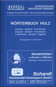 Cover of: Wörterbuch Holz: Deutsch-Englisch-Französisch, Englisch-Deutsch-Französisch, Französisch-Deutsch-Englisch