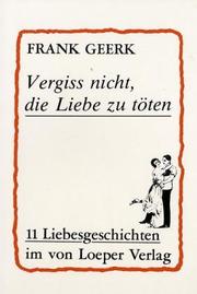 Vergiss nicht, die Liebe zu töten by Frank Geerk