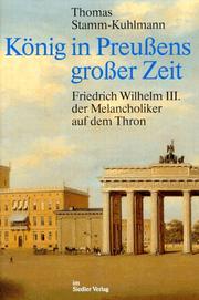 Cover of: König in Preussens grosser Zeit: Friedrich Wilhelm III., der Melancholiker auf dem Thron
