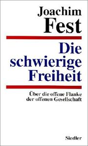 Cover of: Die schwierige Freiheit: über die offene Flanke der offenen Gesellschaft