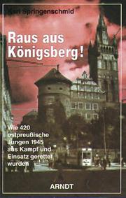 Cover of: Raus aus Königsberg!: wie 420 ostpreussische Jungen 1945 aus Kampf und Einsatz gerettet wurden