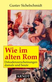 Cover of: Wie im alten Rom by Gustav Sichelschmidt