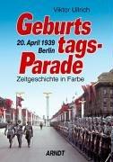 Cover of: Geburtstags-Parade: 20 April 1939 Berlin (Birthday Parade 1938: Contemporary History in Color)