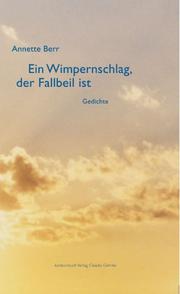 Cover of: Ein Wimpernschlag, der Fallbeil ist by Annette Berr, Annette Berr