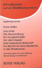 Cover of: Franz Kafka: Das Urteil, Die Verwandlung, Ein Hungerkünstler, Vor dem Gesetz, Eine kaiserliche Botschaft, Ein Bericht für eine Akademie, In der Strafkolonie : Interpretationen und Anregungen zur Unterrichtsgestaltung