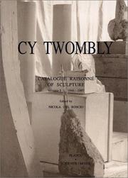 Cover of: Cy Twombly: Catalogue Raisonne of Sculpture by Arthur Coleman Danto, Cy Twombly