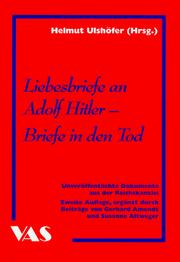 Cover of: Liebesbriefe an Adolf Hitler: Briefe in den Tod : unveröffentliche Dokumente aus der Reichskanzlei