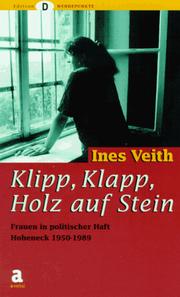 Cover of: Klipp, Klapp, Holz auf Stein--: Frauen in politischer Haft : Hoheneck 1950-1989