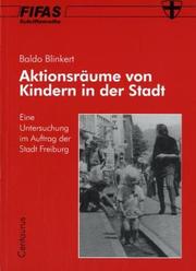 Cover of: Aktionsräume von Kindern in der Stadt by Baldo Blinkert
